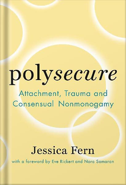 خرید و دانلود نسخه کامل کتاب Polysecure: Attachment, Trauma and Consensual Nonmonogamy by Jessica Fern_68c0627e69763.jpeg خرید و دانلود نسخه کامل کتاب Polysecure: Attachment, Trauma and Consensual Nonmonogamy by Jessica Fern