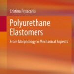خرید و دانلود نسخه کامل کتاب Polyurethane Elastomers: From Morphology to Mechanical Aspects