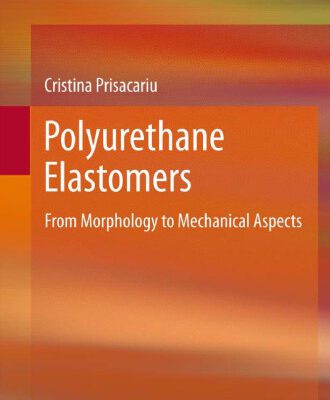 خرید و دانلود نسخه کامل کتاب Polyurethane Elastomers: From Morphology to Mechanical Aspects
