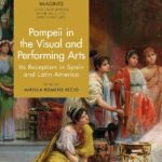 خرید و دانلود نسخه کامل کتاب Pompeii in The Visual and Performing Arts: Its Reception in Spain and Latin America
