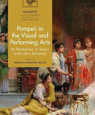 خرید و دانلود نسخه کامل کتاب Pompeii in The Visual and Performing Arts: Its Reception in Spain and Latin America
