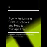 خرید و دانلود نسخه کامل کتاب Poorly Performing Staff in Schools and How to Manage Them: Capability, competence and motivation