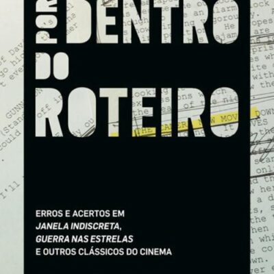 خرید و دانلود نسخه کامل کتاب Por dentro do roteiro: Erros e acertos em Janela indiscreta, Guerra nas estrelas e outros clássicos do cinema