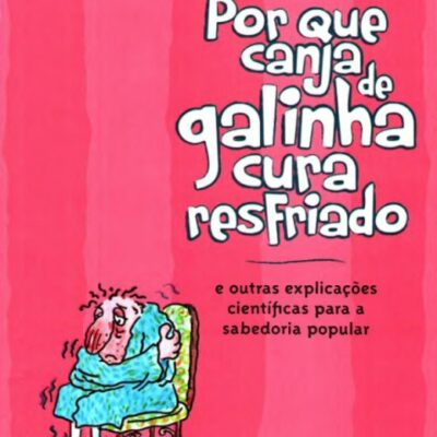 خرید و دانلود نسخه کامل کتاب Por que canja de galinha cura resfriado