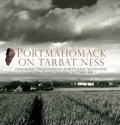 خرید و دانلود نسخه کامل کتاب Portmahomack on Tarbat Ness: Changing Ideologies in North-East Scotland, Sixth to Sixteenth Century AD