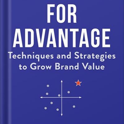 خرید و دانلود نسخه کامل کتاب Positioning for Advantage: Techniques and Strategies to Grow Brand Value by Kimberly A. Whitler