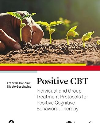 خرید و دانلود نسخه کامل کتاب Positive CBT: Individual and Group Treatment Protocols for Positive Cognitive Behavioral Therapy – Orginal Pdf