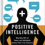 خرید و دانلود نسخه کامل کتاب Positive Intelligence: Why Only 20% of Teams and Individuals Achieve Their True Potential AND HOW YOU CAN ACHIEVE YOURS by Shirzad Chamine