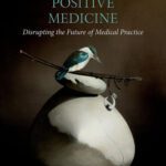 خرید و دانلود نسخه کامل کتاب Positive Medicine: Disrupting the Future of Medical Practice