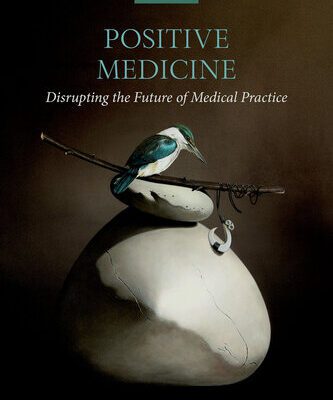 خرید و دانلود نسخه کامل کتاب Positive Medicine: Disrupting the Future of Medical Practice
