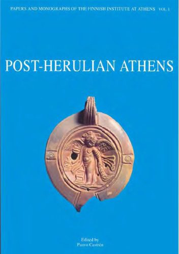 خرید و دانلود نسخه کامل کتاب Post-Herulian Athens. Aspects of Life and Culture in Athens, A.D. 267 – 529_68c4ddf31820e.jpeg خرید و دانلود نسخه کامل کتاب Post-Herulian Athens. Aspects of Life and Culture in Athens, A.D. 267 – 529