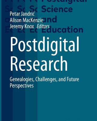 خرید و دانلود نسخه کامل کتاب Postdigital Research: Genealogies, Challenges, And Future Perspectives