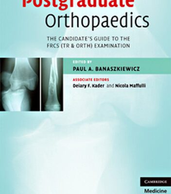خرید و دانلود نسخه کامل کتاب Postgraduate Orthopaedics: The Candidate’s Guide to the FRCS (TR & Orth) Examination