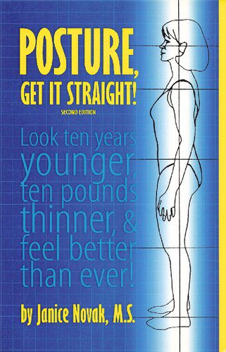 خرید و دانلود نسخه کامل کتاب Posture, Get It Straight! Look Ten Years Younger, Ten Pounds Thinner and Feel Better Than Ever_68cf8445ec08d.jpeg خرید و دانلود نسخه کامل کتاب Posture, Get It Straight! Look Ten Years Younger, Ten Pounds Thinner and Feel Better Than Ever