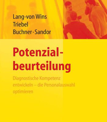 خرید و دانلود نسخه کامل کتاب Potenzialbeurteilung: Diagnostische Kompetenz entwickeln – die Personalauswahl optimieren (Arbeits- Und Organisationspsychologische Techniken)