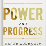 خرید و دانلود نسخه کامل کتاب Power and Progress: Our Thousand-Year Struggle Over Technology and Prosperity by Daron Acemoglu