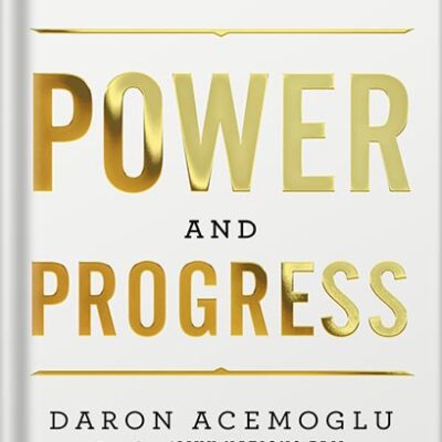 خرید و دانلود نسخه کامل کتاب Power and Progress: Our Thousand-Year Struggle Over Technology and Prosperity by Daron Acemoglu