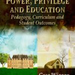 خرید و دانلود نسخه کامل کتاب Power, Privilege and Education: Pedagogy, Curriculum and Student Outcomes (Education in a Competitive and Globalizing World)