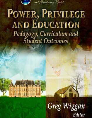 خرید و دانلود نسخه کامل کتاب Power, Privilege and Education: Pedagogy, Curriculum and Student Outcomes (Education in a Competitive and Globalizing World)