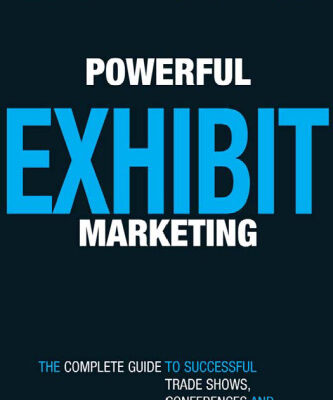 خرید و دانلود نسخه کامل کتاب Powerful Exhibit Marketing: The Complete Guide to Successful Trade Shows, Conferences, and Consumer Shows