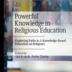 خرید و دانلود نسخه کامل کتاب Powerful Knowledge in Religious Education: Exploring Paths to A Knowledge-Based Education on Religions