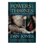 خرید و دانلود نسخه کامل کتاب Powers and Thrones: A New History of the Middle Ages by Dan Jones