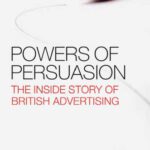 خرید و دانلود نسخه کامل کتاب Powers of Persuasion: The Inside Story of British Advertising
