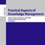 خرید و دانلود نسخه کامل کتاب Practical Aspects of Knowledge Management: 5th International Conference, PAKM 2004, Vienna, Austria, December 2-3, 2004. Proceedings