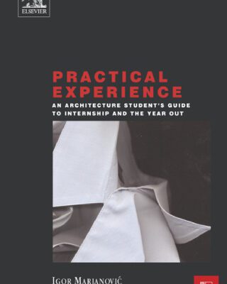 خرید و دانلود نسخه کامل کتاب Practical Experience: An Architecture Student’s Guide to Internship and the Year Out (Architectural Students Handbooks)