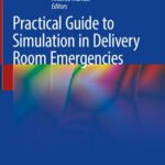 خرید و دانلود نسخه کامل کتاب Practical Guide to Simulation in Delivery Room Emergencies