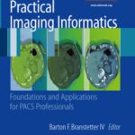 خرید و دانلود نسخه کامل کتاب Practical Imaging Informatics: Foundations and Applications for PACS Professionals