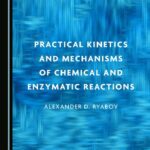 خرید و دانلود نسخه کامل کتاب Practical Kinetics and Mechanisms of Chemical and Enzymatic Reactions