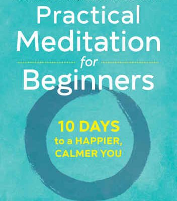 خرید و دانلود نسخه کامل کتاب Practical Meditation for Beginners: 10 Days to a Happier, Calmer You