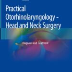 خرید و دانلود نسخه کامل کتاب Practical Otorhinolaryngology – Head and Neck Surgery: Diagnosis and Treatment