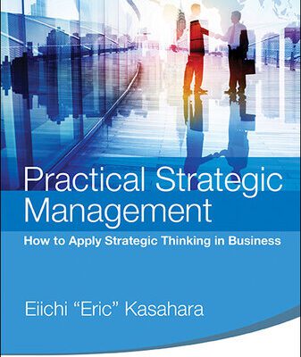 خرید و دانلود نسخه کامل کتاب Practical Strategic Management: How To Apply Strategic Thinking In Business