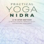 خرید و دانلود نسخه کامل کتاب Practical Yoga Nidra: A 10-Step Method to Reduce Stress, Improve Sleep, and Restore Your Spirit