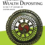 خرید و دانلود نسخه کامل کتاب Practices of Wealth Depositing in the 1st-9th Century AD Eastern Baltic