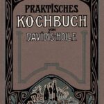 خرید و دانلود نسخه کامل کتاب Praktisches Kochbuch für die gewöhnliche und feinere Küche