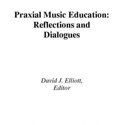 خرید و دانلود نسخه کامل کتاب Praxial Music Education: Reflections and Dialogues