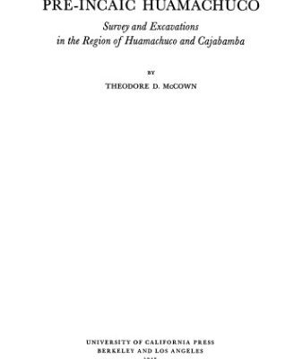 خرید و دانلود نسخه کامل کتاب Pre-Incaic Huamachuco: Survey and excavations in the region of Huamachuco and Cajabamba