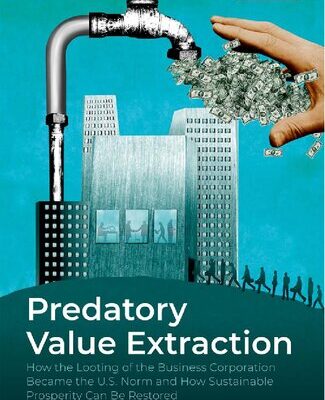 خرید و دانلود نسخه کامل کتاب Predatory Value Extraction: How the Looting of the Business Corporation Became the U.S. Norm and How Sustainable Prosperity Can Be Restored