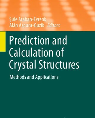 خرید و دانلود نسخه کامل کتاب Prediction and Calculation of Crystal Structures: Methods and Applications