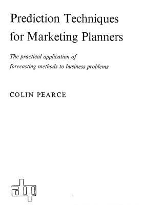 خرید و دانلود نسخه کامل کتاب Prediction Techniques for Marketing Planners: The practical application of forecasting methods to business problems