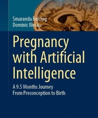 خرید و دانلود نسخه کامل کتاب Pregnancy with Artificial Intelligence: A 9.5 Months Journey From Preconception to Birth