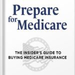 خرید و دانلود نسخه کامل کتاب Prepare for Medicare: The Insider’s Guide to Buying Medicare Insurance by Matt Feret