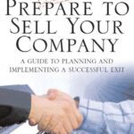 خرید و دانلود نسخه کامل کتاب Prepare to Sell Your Company: A Guide to Planning and Implementing a Successful Exit