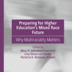 خرید و دانلود نسخه کامل کتاب Preparing for Higher Education’s Mixed Race Future: Why Multiraciality Matters