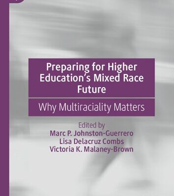 خرید و دانلود نسخه کامل کتاب Preparing for Higher Education’s Mixed Race Future: Why Multiraciality Matters