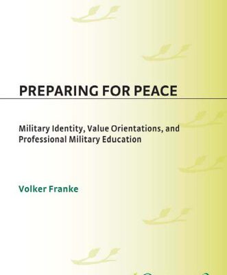 خرید و دانلود نسخه کامل کتاب Preparing for Peace: Military Identity, Value Orientations, and Professional Military Education