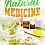 خرید و دانلود نسخه کامل کتاب Prepper’s Survival Natural Medicine: Essential Guide of Tips and Tricks in Preparing the Best Life-Saving Herbs, Essential Oils and Natural Remedies